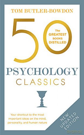 50 Psychology Classics: Your shortcut to the most important ideas on the mind, personality, and human nature (50 Classics) - Tom Butler Butler Bowdon [KSIĄŻKA]