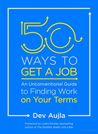 50 Ways to Get a Job: Customize Your Quest to Find Work You Love - Dev Aujla [KSIĄŻKA]