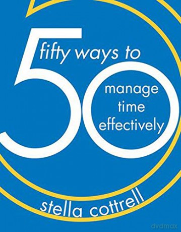 50 Ways to Manage Time Effectively - Stella Cottrell [KSIĄŻKA]