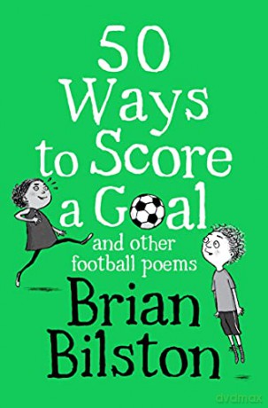 50 Ways to Score a Goal and Other Football Poems - Brian Bilston [KSIĄŻKA]