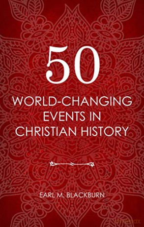 50 World Changing Events in Christian History - Earl M. Blackburn [KSIĄŻKA]