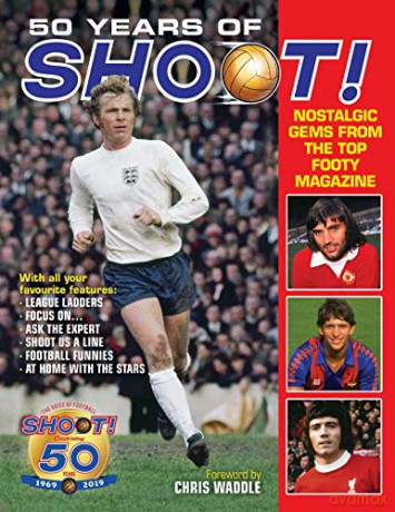 50 Years of Shoot!: Nostalgic gems from the top teenage footy mag - Adrian Besley [KSIĄŻKA]