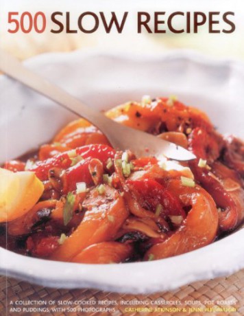 500 Slow recipes: A collection of slow-cooked recipes, including casseroles, soups, pot roasts and puddings with 500 photographs - Jenni Fleetwood [KSIĄŻKA]