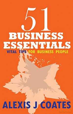 51 Business Essentials: Vital Tips for Business People - Alexis J Coates [KSIĄŻKA]