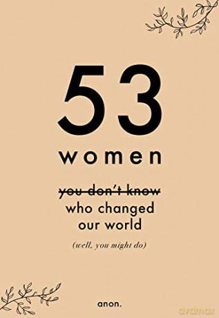 53 Women You Don't Know Who Changed Our World (well, you might do) [KSIĄŻKA]