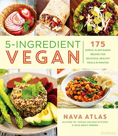 5-Ingredient Vegan: 175 Simple, Plant-based Recipes for Delicious Healthy Meals in Minutes - Nava Atlas [KSIĄŻKA]