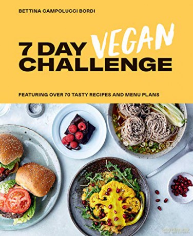 7 Day Vegan Challenge: The easy guide to going vegan: Featuring Over 70 Tasty Recipes and Menu Plans - Bettina Campolucci Bordi [KSIĄŻKA]