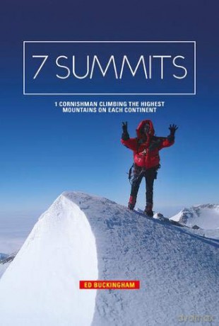 7 Summits: 1 Cornishman Climbing the Highest Mountains on Each Continent - Edward Buckingham [KSIĄŻKA]