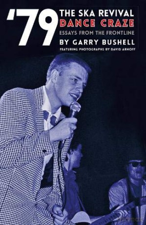79 Ska Revival: Dance Craze: Essays from the Frontline (79 Revival) - Garry Bushell [KSIĄŻKA]