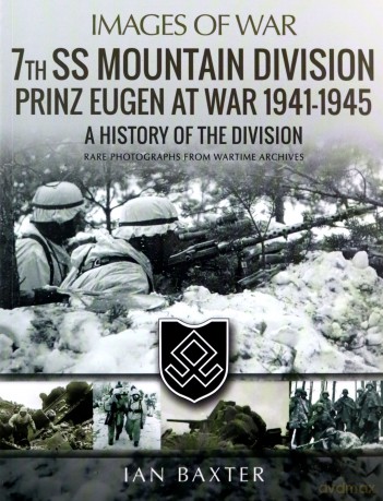 7th SS Mountain Division Prinz Eugen At War 1941-1945: A History of the Division (Images of War) - Ian Baxter [KSIĄŻKA]