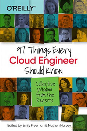 97 Things Every Cloud Engineer Should Know: Collective Wisdom From the Experts - Emily Freeman [KSIĄŻKA]