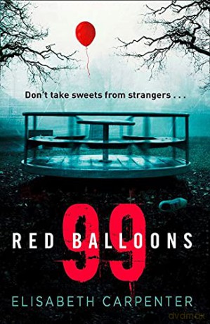 99 Red Balloons: A chillingly clever psychological thriller with a stomach-flipping twist - Elisabeth Carpenter [KSIĄŻKA]