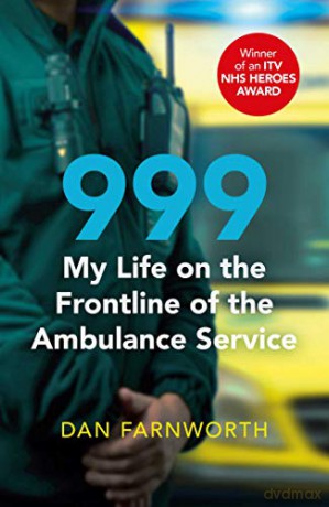 999 - My Life on the Frontline of the Ambulance Service - Dan Farnworth [KSIĄŻKA]