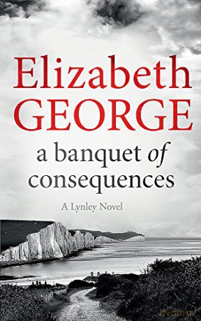 A Banquet of Consequences: An Inspector Lynley Novel: 16: An Inspector Lynley Novel: 19 - Elizabeth George [KSIĄŻKA]