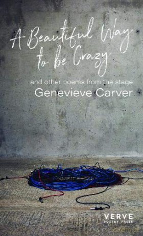 A Beautiful Way To Be Crazy and selected poems - Genevieve Carver [KSIĄŻKA]