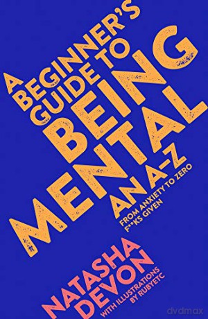 A Beginner's Guide to Being Mental: An A-Z - Natasha Devon [KSIĄŻKA]