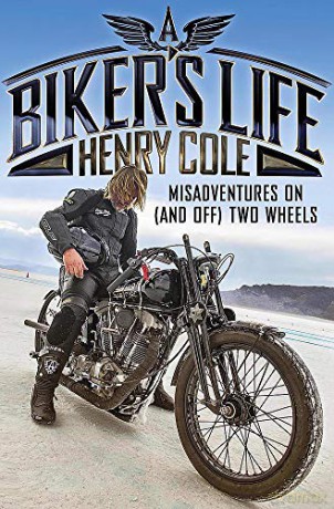 A Biker's Life: Misadventures on (and off) Two Wheels - Henry Cole [KSIĄŻKA]