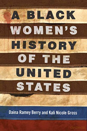 A Black Women's History of the United States (ReVisioning American History): 5 (Revisioning History) - Daina Ramey Berry [KSIĄŻKA]