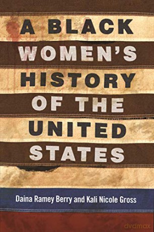 A Black Women's History of the United States (Revsioning American History) - Kali Nicole Gross [KSIĄŻKA]