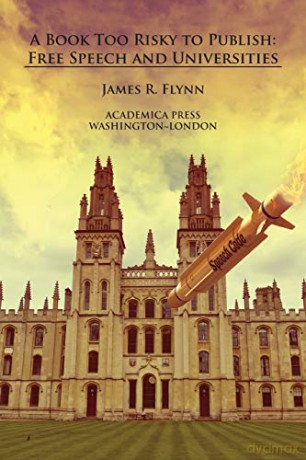A Book Too Risky To Publish: free speech and universities - James R. Flynn [KSIĄŻKA]