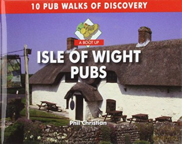 A Boot Up Isle of Wight Pubs: 10 Pub Walks of Discovery - Philip Christian [KSIĄŻKA]