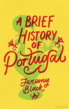 A Brief History of Portugal: Indispensable for Travellers (Brief Histories) - Jeremy Black [KSIĄŻKA]