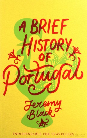 A Brief History of Portugal: Indispensable for Travellers (Brief Histories) - Jeremy Black [KSIĄŻKA]