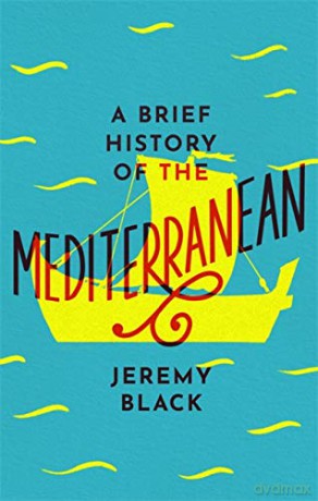 A Brief History of the Mediterranean: Indispensable for Travellers (Brief Histories) - Jeremy Black [KSIĄŻKA]