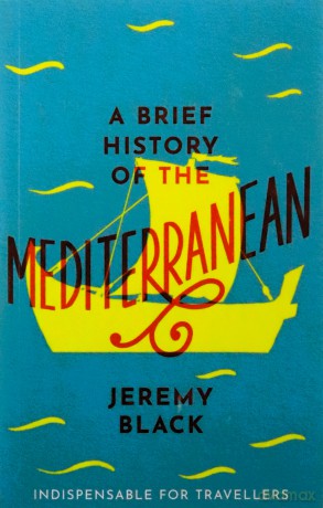 A Brief History of the Mediterranean: Indispensable for Travellers (Brief Histories) - Jeremy Black [KSIĄŻKA]