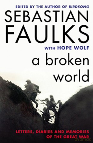 A Broken World: Letters, Diaries and Memories of the Great War - Sebastian Faulks [KSIĄŻKA]