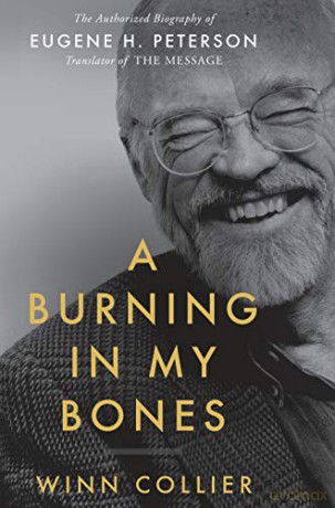 A Burning in My Bones: The Authorized Biography of Eugene H. Peterson, Translator of the Message - Winn Collier [KSIĄŻKA]