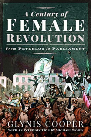 A Century of Female Revolution: From Peterloo to Parliament - Glynis Cooper [KSIĄŻKA]