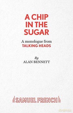 A Chip in the Sugar - A monologue from Talking Heads (Acting Edition S.) - Alan Bennett [KSIĄŻKA]