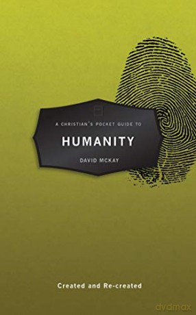 A Christian's Pocket Guide to Humanity: Created and Re-created (Pocket Guides) - David McKay [KSIĄŻKA]