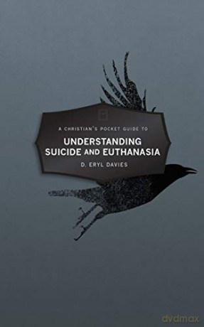A Christian's Pocket Guide to Understanding Suicide and Euthanasia: A Contemporary and Biblical Perspective (Pocket Guides) - D. Eryl Davies [KSIĄŻKA]