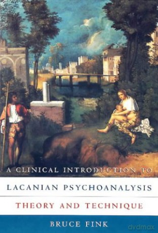 A Clinical Introduction to Lacanian Psychoanalysis: Theory and Technique - Bruce Fink [KSIĄŻKA]