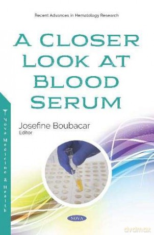 A Closer Look at Blood Serum (Recent Advances in Hematology) - Josefine Boubacar [KSIĄŻKA]