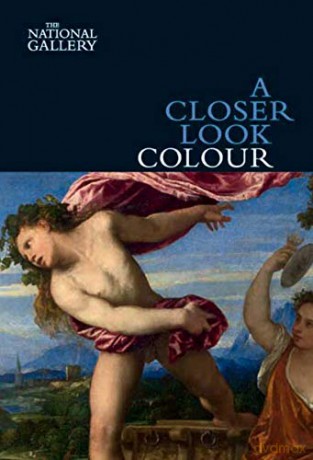 A Closer Look: Colour (National Gallery London Publications) - David Bomford [KSIĄŻKA]