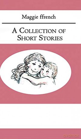 A Collection of Short Stories - Maggie Ffrench [KSIĄŻKA]