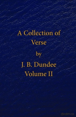 A Collection of Verse: Volume II - J. B. Dundee [KSIĄŻKA]