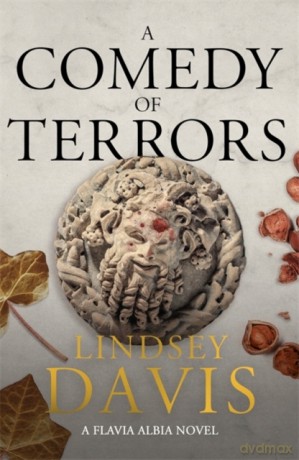 A Comedy of Terrors: The Sunday Times Crime Club Star Pick (Flavia Albia) - Lindsey Davis [KSIĄŻKA]