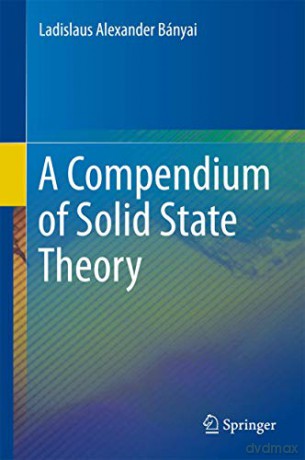 A Compendium of Solid State Theory - Ladislaus Alexander Bányai [KSIĄŻKA]