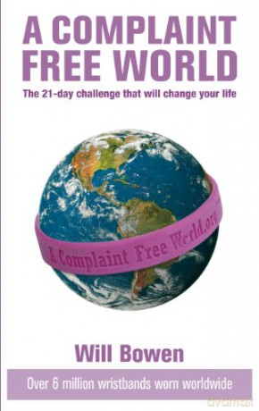 A Complaint-free World: Experience the 21 Day Challenge That Will Change Your Life - Will Bowen [KSIĄŻKA]