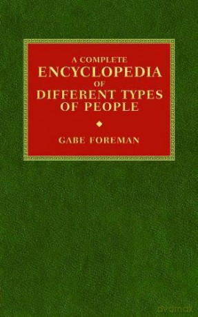 A Complete Encyclopedia of Different Types of People - Gabe Foreman [KSIĄŻKA]