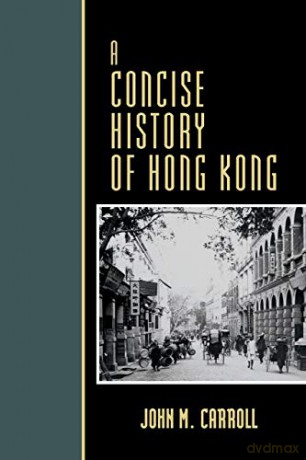 A Concise History of Hong Kong (Critical Issues in History) (Critical Issues in World and International History) - John Carroll [KSIĄŻKA]