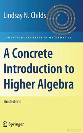 A Concrete Introduction to Higher Algebra (Undergraduate Texts in Mathematics) - Lindsay N. Childs [KSIĄŻKA]