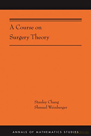 A Course on Surgery Theory: (AMS-211): 365 (Annals of Mathematics Studies, 365) - Stanley Chang [KSIĄŻKA]