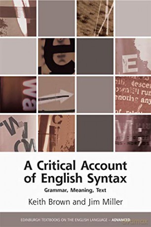 A Critical Account of English Syntax: Grammar, Meaning, Text (Edinburgh Textbooks on the English Language - Advanced) - Keith Brown [KSIĄŻKA]