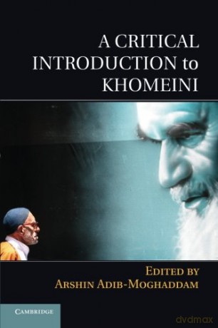 A Critical Introduction to Khomeini - Arshin Adib-Moghaddam [KSIĄŻKA]