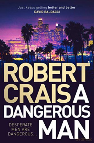 A Dangerous Man (Elvis Cole 18) - Robert Crais [KSIĄŻKA]